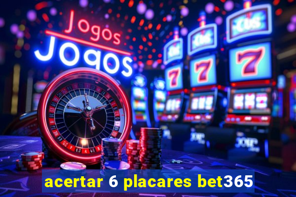 acertar 6 placares bet365